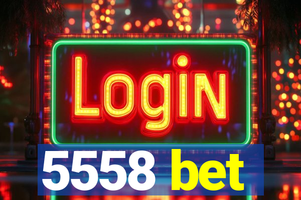 5558 bet